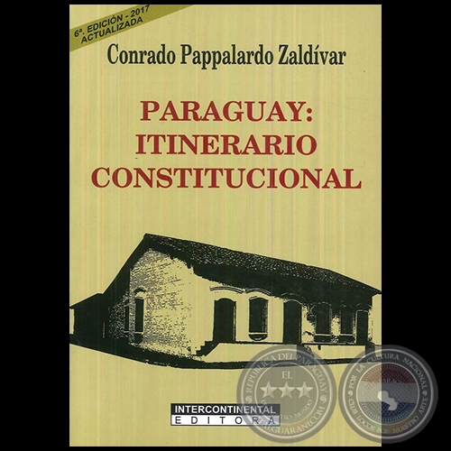 PARAGUAY: ITINERARIO CONSTITUCIONAL - Autor: CONRADO PAPPALARDO ZALDVAR - Ao 2017